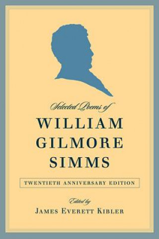 Carte Selected Poems of William Gilmore Simms, 20th Anniversary Edition William Gilmore Simms