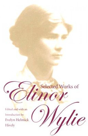 Carte Selected Works of Elinor Wylie 