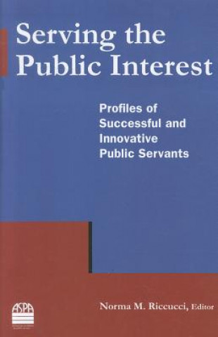 Könyv Serving the Public Interest Norma M. Riccucci