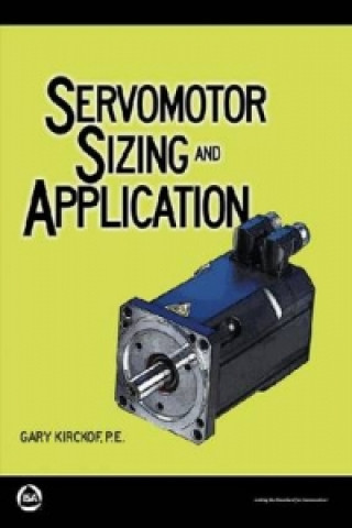 Kniha Servomotor Sizing and Application Gary Kirckof