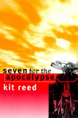 Книга Seven for the Apocalypse Kit Reed