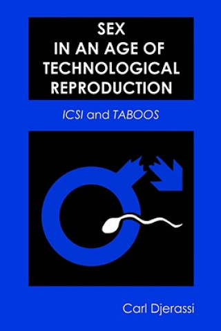 Carte Sex in an Age of Technological Reproduction Carl Djerassi