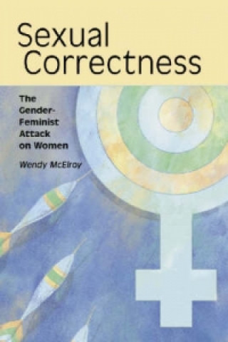 Könyv Sexual Correctness Wendy McElroy