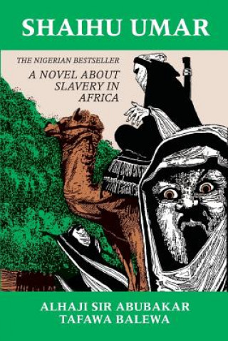Carte Shaihu Umar: Slavery in Africa Alhaji Sir Abubakar Tafawa Balewa