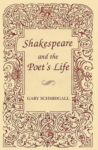 Książka Shakespeare and the Poet's Life Gary Schmidgall