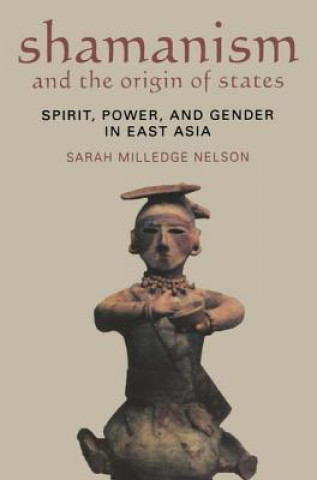 Kniha Shamanism and the Origin of States Sarah Milledge Nelson