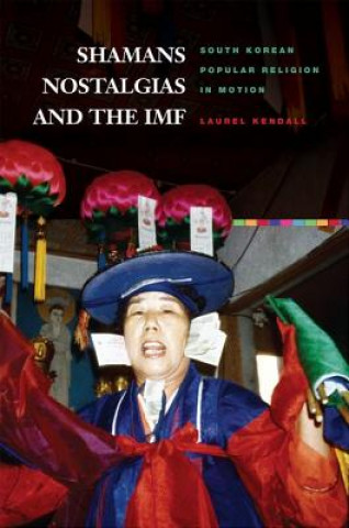 Book Shamans, Nostalgias, and the IMF Laurel Kendall