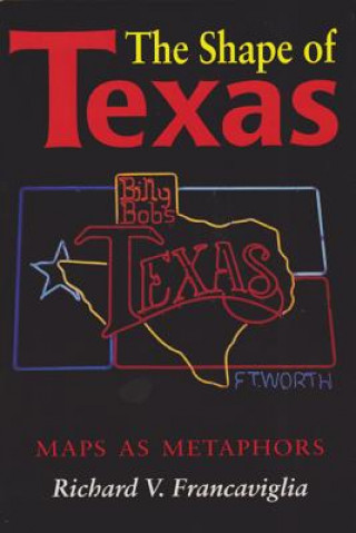 Carte Shape of Texas Richard Francaviglia