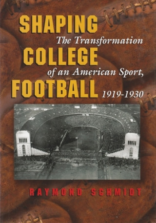 Książka Shaping College Football Raymond Schmidt