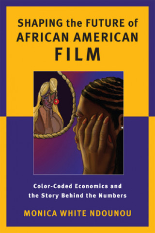 Книга Shaping the Future of African American Film Monica White Ndounou