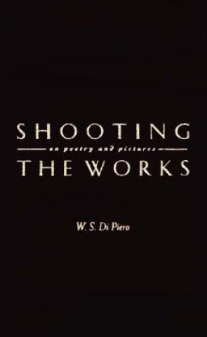Книга Shooting the Works W.S. Di Piero