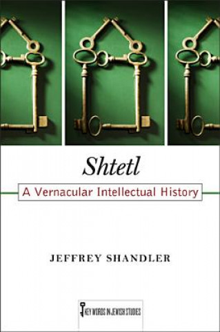 Książka Shtetl Smart Family Fellow at the Allen and Joan Bildner Center for Study of Jewish Life Jeffrey (New York University Rutgers University Rutgers University R