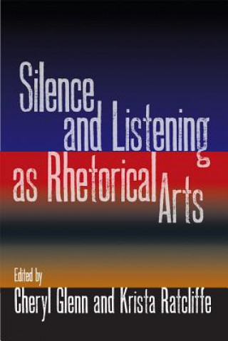 Carte Silence and Listening as Rhetorical Arts 