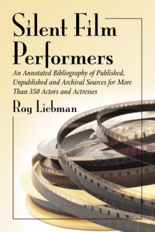 Книга Silent Film Performers Roy Liebman