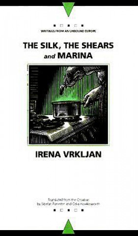 Könyv Silk, the Shears, and Marina Irena Vrkljan