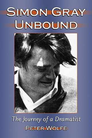 Kniha Simon Gray Unbound Peter Wolfe