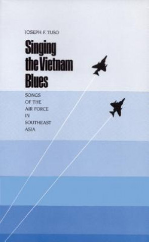 Knjiga Singing the Vietnam Blues Joseph F Tuso