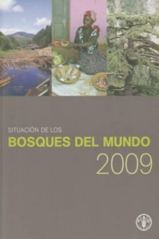 Könyv Situacion de Los Bosques del Mundo 2009 (State of the World's Forests) Food and Agriculture Organization of the United Nations