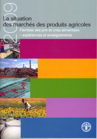 Kniha La situation des marches de produits agricoles 2009 Food and Agriculture Organization of the United Nations