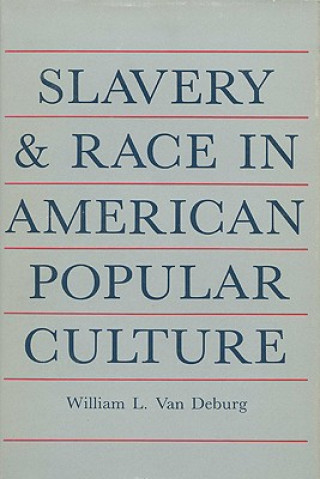 Carte Slavery and Race in American Popular Culture William L. Van Deburg