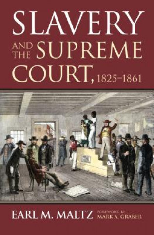 Carte Slavery and the Supreme Court, 1825-1861 Earl M. Maltz
