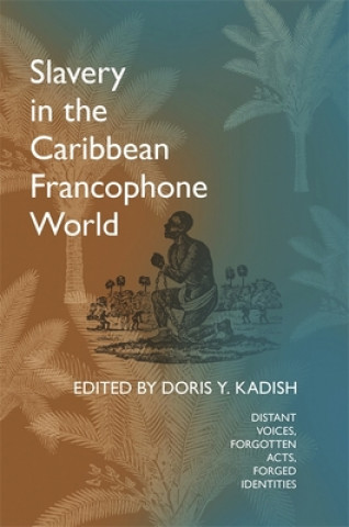 Knjiga Slavery in the Caribbean Francophone World A. Arnold