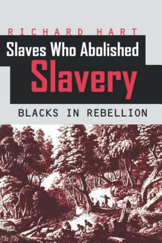 Książka Slaves Who Abolished Slavery Richard Hart