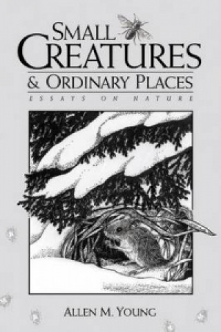 Книга Small Creatures and Ordinary Places Allen M. Young