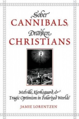 Kniha Sober Cannibals, Drunken Christians Jamie Lorentzen