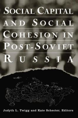 Kniha Social Capital and Social Cohesion in Post-Soviet Russia Judyth L. Twigg