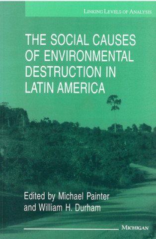 Kniha Social Causes of Environmental Destruction in Latin America 