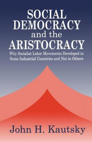 Buch Social Democracy and the Aristocracy John H. Kautsky