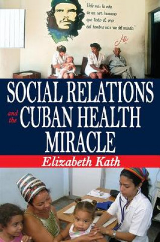 Carte Social Relations and the Cuban Health Miracle Elizabeth Kath