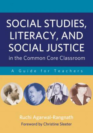 Kniha Social Studies, Literacy and Social Justice in the Common Core Classroom Ruchi Agarwal-Rangnath