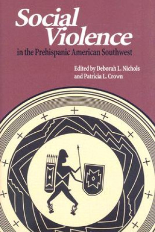 Книга Social Violence in the Prehispanic American Southwest Patricia L. Crown