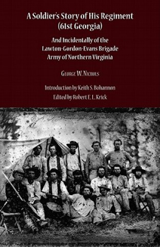 Kniha Soldier's Story of His Regiment (61st Georgia) and Incidentally of the Lawton- George Nichols