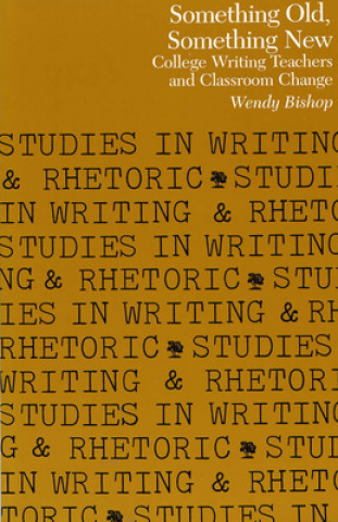 Book Something Old, Something New Wendy Bishop