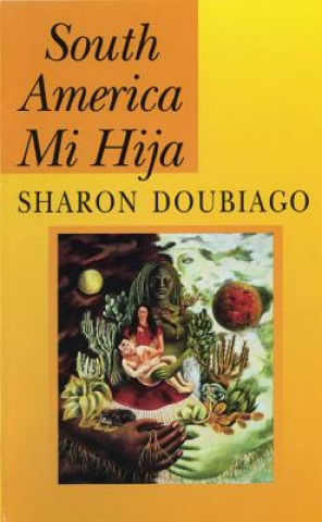 Libro South America Mi Hija Sharon Doubiago