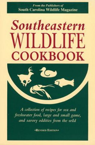 Buch Southeastern Wildlife Cookbook South Carolina Wildlife Magazine