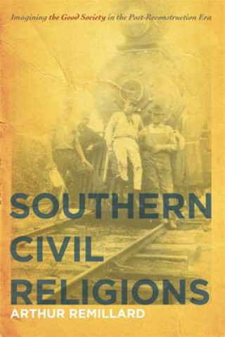 Kniha Southern Civil Religions Arthur Remillard