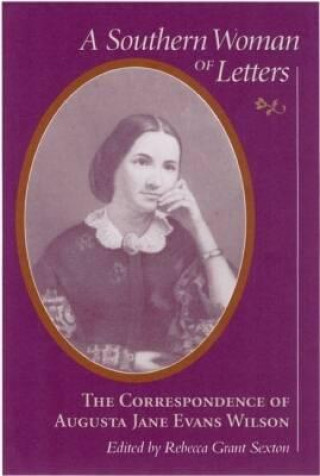 Knjiga Southern Woman of Letters Augusta Jane Evans Wilson