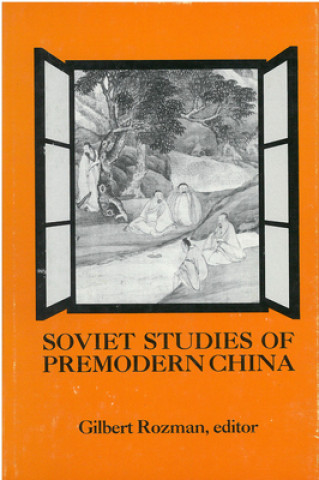 Kniha Soviet Studies of Premodern China Gilbert Rozman