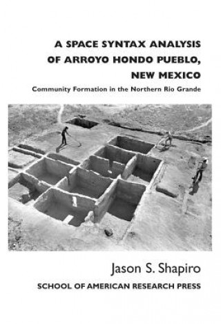 Buch Space Syntax Analysis of Arroyo Hondo Pueblo, New Mexico Jason S. Shapiro