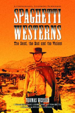 Kniha Spaghetti Westerns - The Good, the Bad and the Violent Thomas Weisser