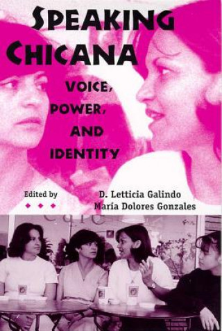 Kniha Speaking Chicana Maria Dolores Gonzales