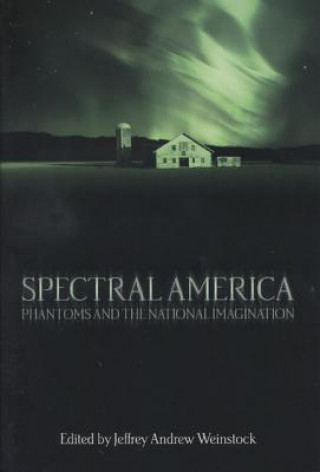 Knjiga Spectral America Jeffrey Andrew Weinstock