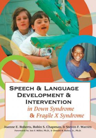 Könyv Speech & Language Development & Intervention in Down Syndrome & Fragile X Syndrome Joanne E. Roberts