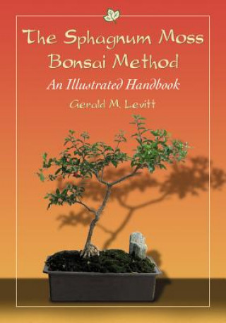 Kniha Sphagnum Moss Bonsai Method Gerald M. Levitt