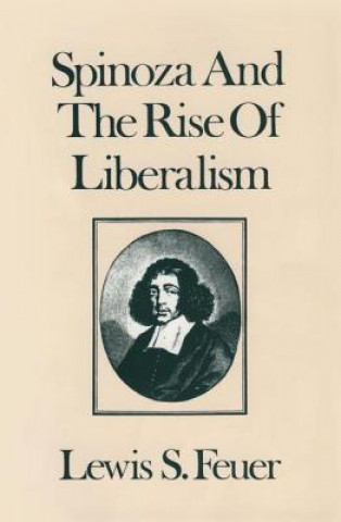 Kniha Spinoza and the Rise of Liberalism Lewis S. Feuer