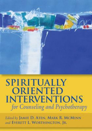 Knjiga Spiritually Oriented Interventions for Counseling and Psychotherapy Jamie D. Aten